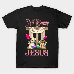 No Bunny Loves Me Like Jesus Christian Easter T-Shirt